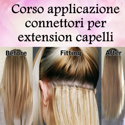 Corso applicazione connettori per extension capelli - Roma
